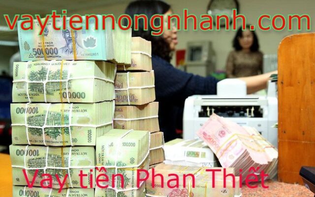 Vay tiền nóng nhanh tại Phan Thiết - Bình Thuận trong 30 phút